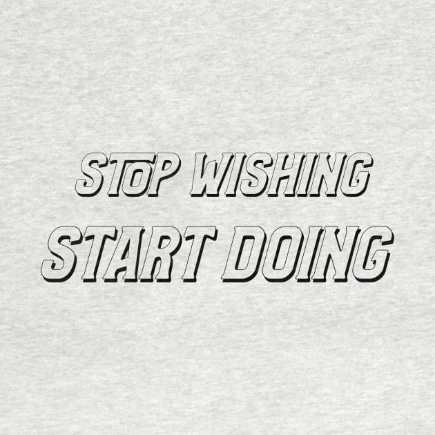 Stop wishing start doing by BigtoFitmum27